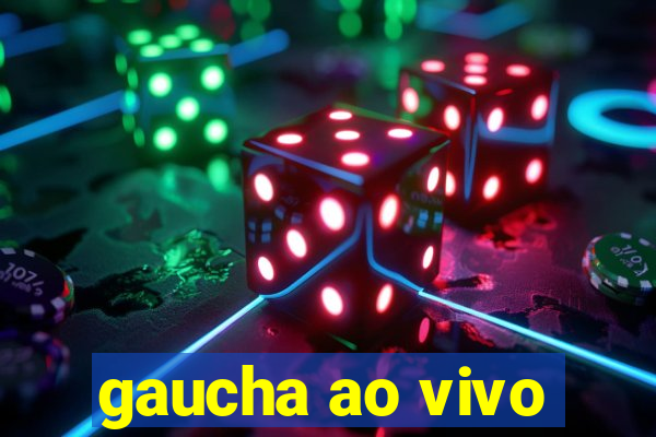 gaucha ao vivo